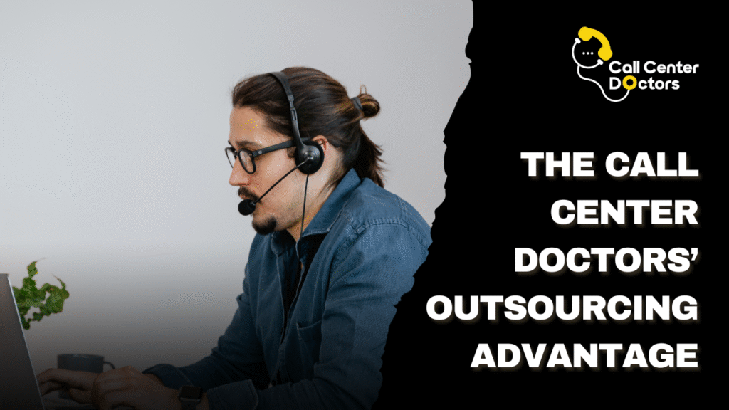 The Call Center Doctors’ Outsourcing Advantage